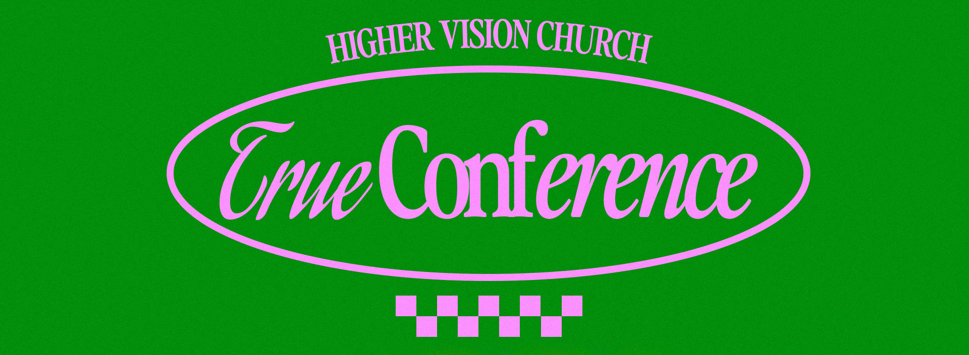 True Women's Conference 2024 - Higher Vision Church, Santa Clarita, CA