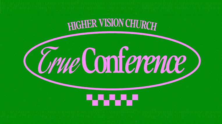 True Women's Conference 2024 - Higher Vision Church, Valencia, CA